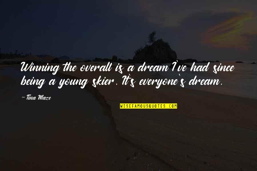 Murtha Construction Quotes By Tina Maze: Winning the overall is a dream I've had Murtha Construction Quotes By Tina Maze: Winning the overall is a dream I've had