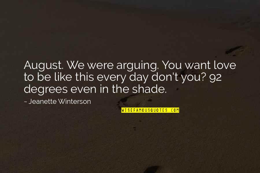 Murugan Quotes By Jeanette Winterson: August. We were arguing. You want love to