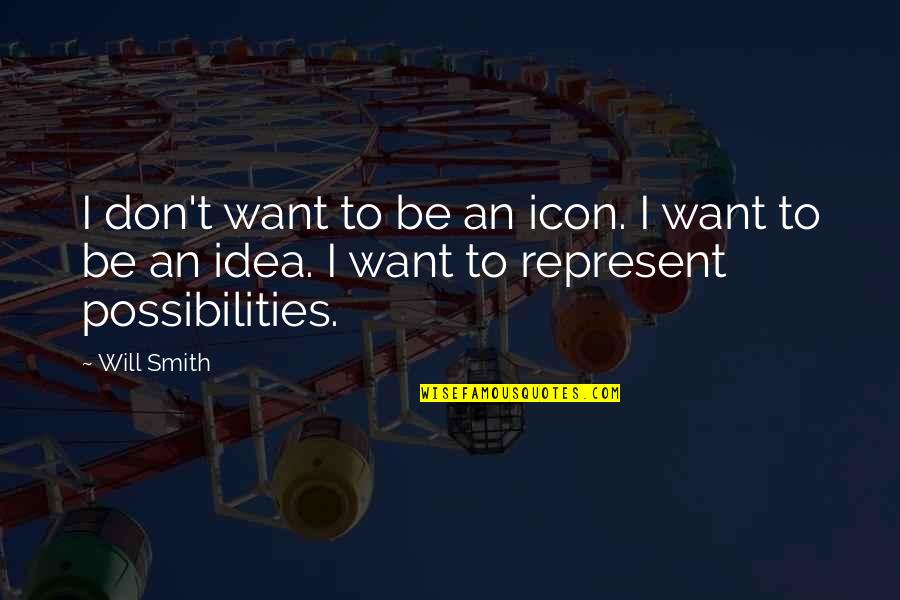Murutraktor Quotes By Will Smith: I don't want to be an icon. I