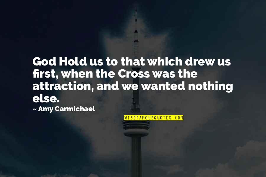 Musaeus Quotes By Amy Carmichael: God Hold us to that which drew us