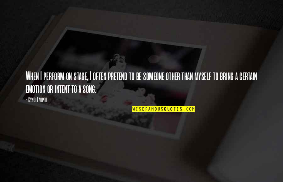 Musaigon Quotes By Cyndi Lauper: When I perform on stage, I often pretend