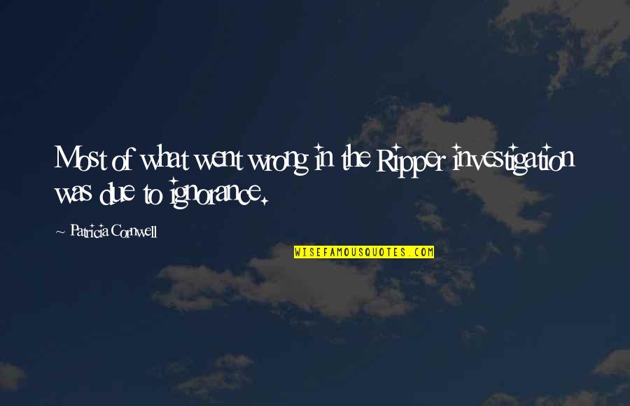 Musashis Morehead Quotes By Patricia Cornwell: Most of what went wrong in the Ripper Musashis Morehead Quotes By Patricia Cornwell: Most of what went wrong in the Ripper