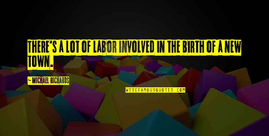 Musasizi Godfrey Quotes By Michael Richards: There's a lot of labor involved in the