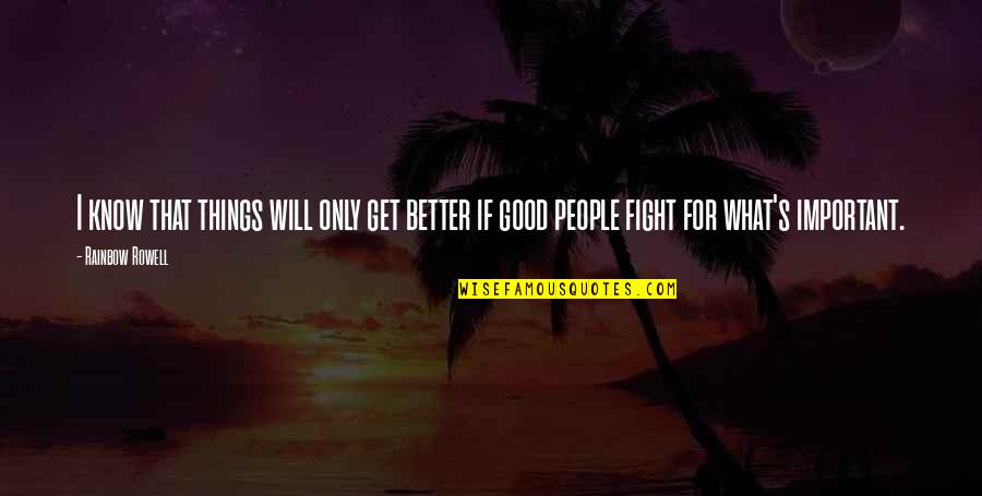 Muscatello St Quotes By Rainbow Rowell: I know that things will only get better