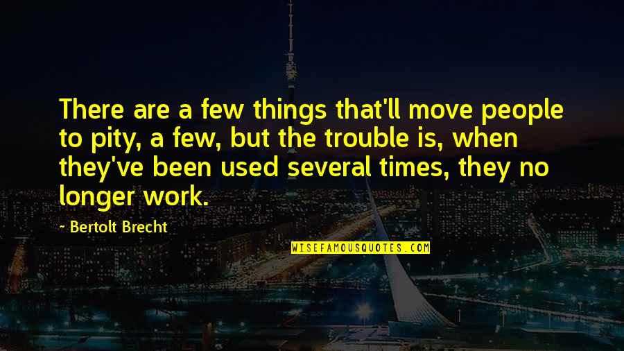 Muschio In English Quotes By Bertolt Brecht: There are a few things that'll move people Muschio In English Quotes By Bertolt Brecht: There are a few things that'll move people