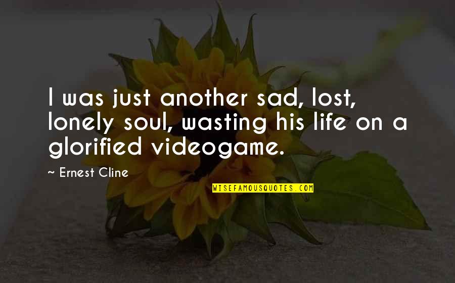 Muscle And Tattoo Quotes By Ernest Cline: I was just another sad, lost, lonely soul,