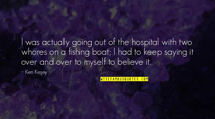 Muscle And Tattoo Quotes By Ken Kesey: I was actually going out of the hospital
