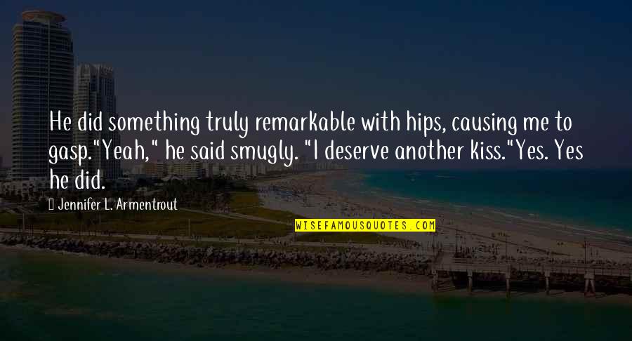 Muscle Girl Quotes By Jennifer L. Armentrout: He did something truly remarkable with hips, causing