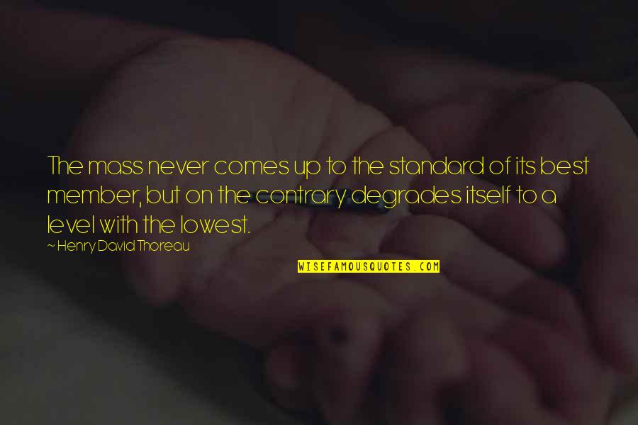 Muscle Man Diagram Quotes By Henry David Thoreau: The mass never comes up to the standard Muscle Man Diagram Quotes By Henry David Thoreau: The mass never comes up to the standard