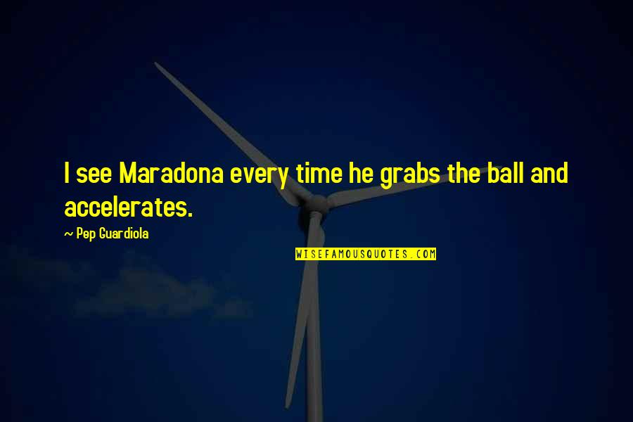 Muscle Man Quotes By Pep Guardiola: I see Maradona every time he grabs the