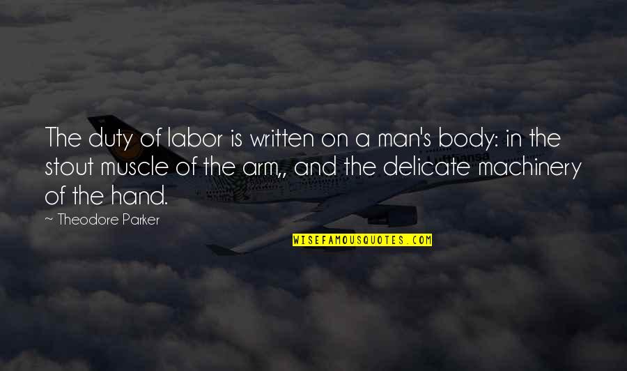 Muscle Man Quotes By Theodore Parker: The duty of labor is written on a