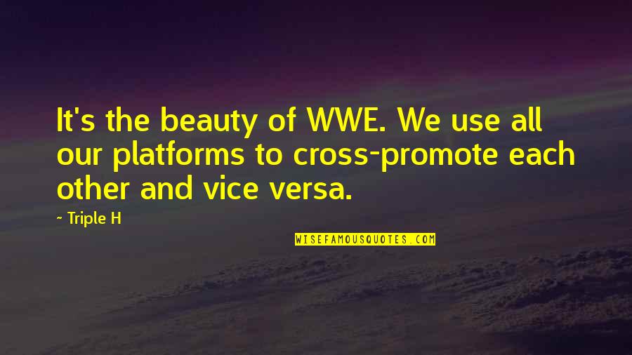 Muscle Man Quotes By Triple H: It's the beauty of WWE. We use all