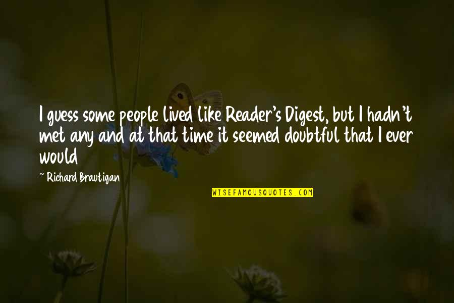 Muscle Man Regular Show My Mom Quotes By Richard Brautigan: I guess some people lived like Reader's Digest,