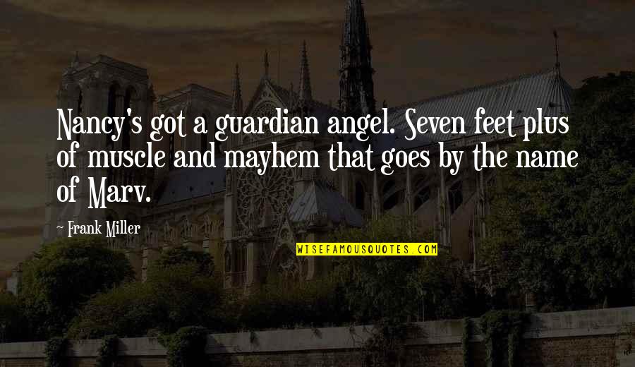 Muscle Quotes By Frank Miller: Nancy's got a guardian angel. Seven feet plus