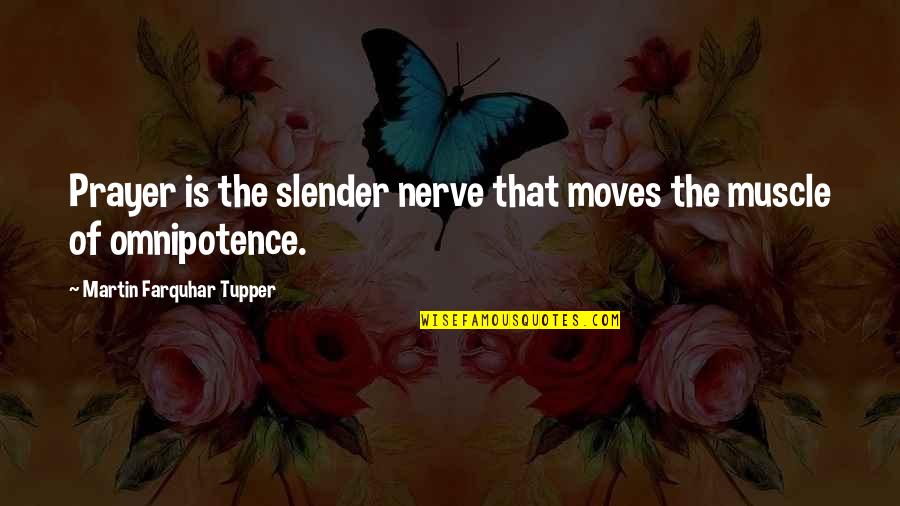 Muscle Quotes By Martin Farquhar Tupper: Prayer is the slender nerve that moves the