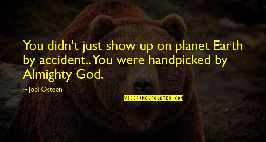 Muscles Funny Quotes By Joel Osteen: You didn't just show up on planet Earth Muscles Funny Quotes By Joel Osteen: You didn't just show up on planet Earth