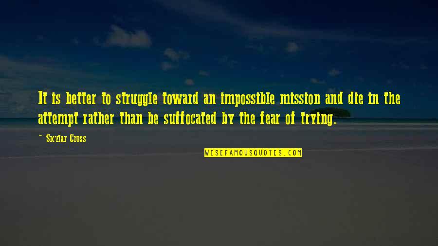 Muscles Funny Quotes By Skylar Cross: It is better to struggle toward an impossible Muscles Funny Quotes By Skylar Cross: It is better to struggle toward an impossible