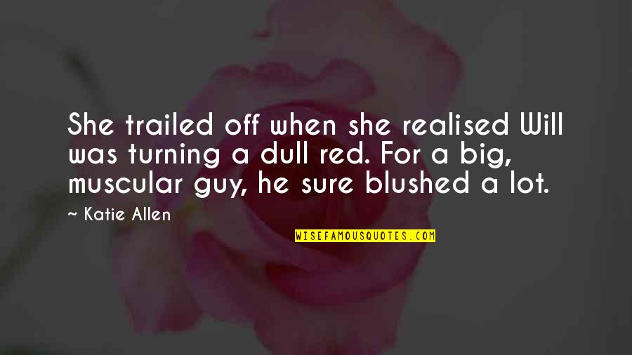 Muscular Quotes By Katie Allen: She trailed off when she realised Will was