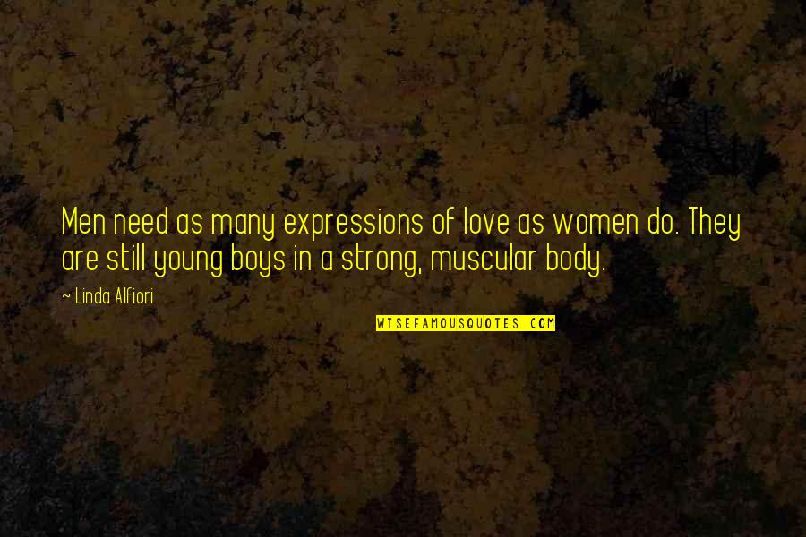 Muscular Women Quotes By Linda Alfiori: Men need as many expressions of love as