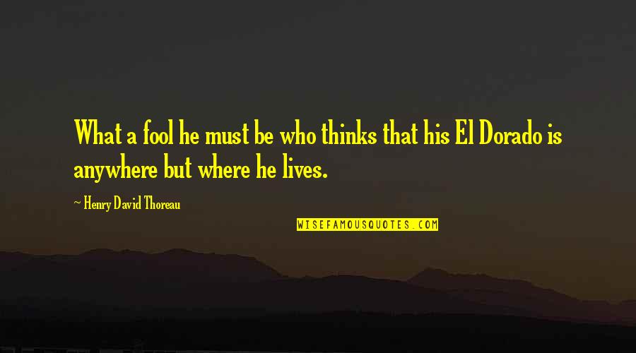 Muscularity And Attractiveness Quotes By Henry David Thoreau: What a fool he must be who thinks Muscularity And Attractiveness Quotes By Henry David Thoreau: What a fool he must be who thinks
