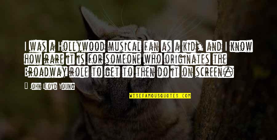Muscularity And Attractiveness Quotes By John Lloyd Young: I was a Hollywood musical fan as a Muscularity And Attractiveness Quotes By John Lloyd Young: I was a Hollywood musical fan as a