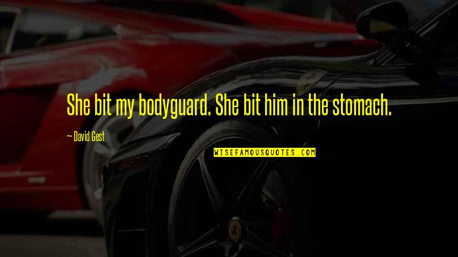 Musculature Anatomy Quotes By David Gest: She bit my bodyguard. She bit him in