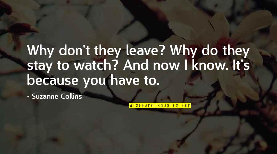 Musculin Quotes By Suzanne Collins: Why don't they leave? Why do they stay