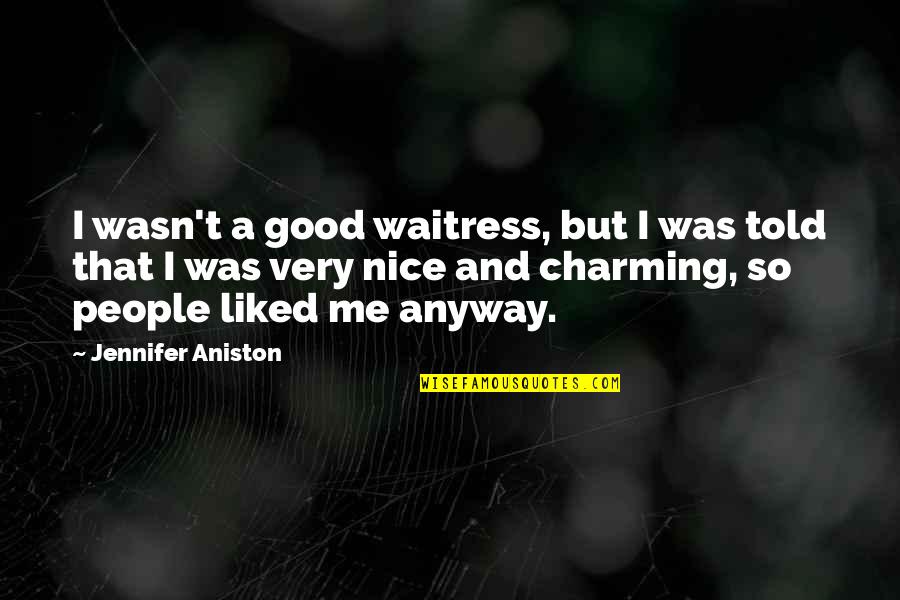 Musculous Contagious Quotes By Jennifer Aniston: I wasn't a good waitress, but I was Musculous Contagious Quotes By Jennifer Aniston: I wasn't a good waitress, but I was