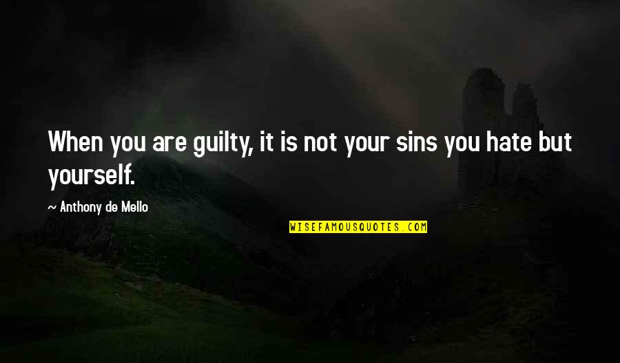 Musculum Quotes By Anthony De Mello: When you are guilty, it is not your