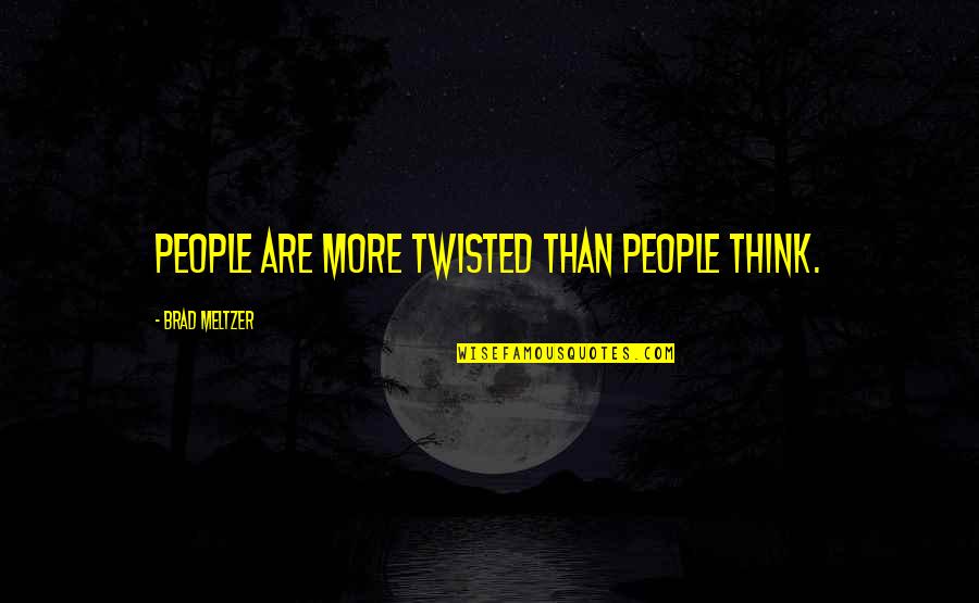 Muse And Blue Quotes By Brad Meltzer: People are more twisted than people think. Muse And Blue Quotes By Brad Meltzer: People are more twisted than people think.