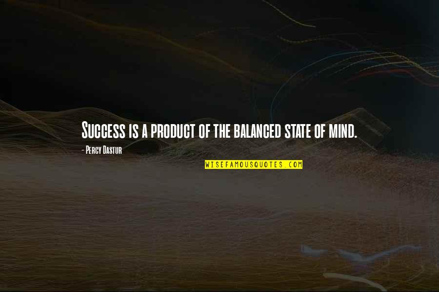 Muse And Company Quotes By Percy Dastur: Success is a product of the balanced state