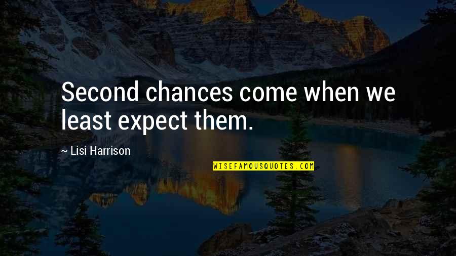 Muse Quotes By Lisi Harrison: Second chances come when we least expect them.