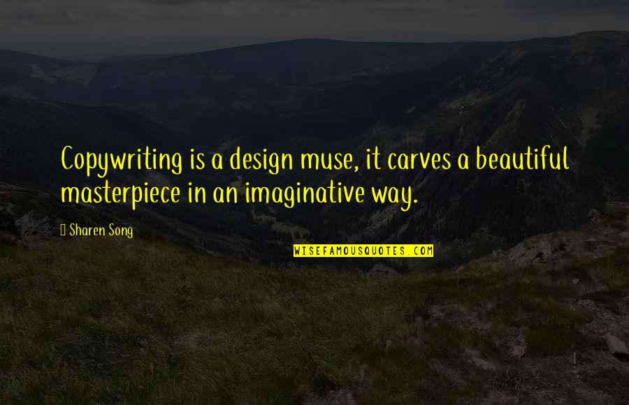 Muse Quotes By Sharen Song: Copywriting is a design muse, it carves a