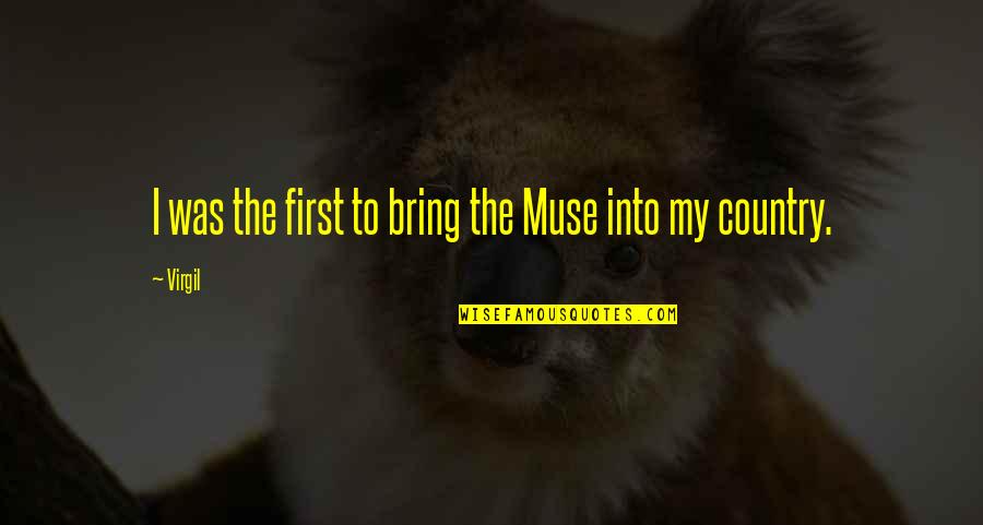 Muse Quotes By Virgil: I was the first to bring the Muse