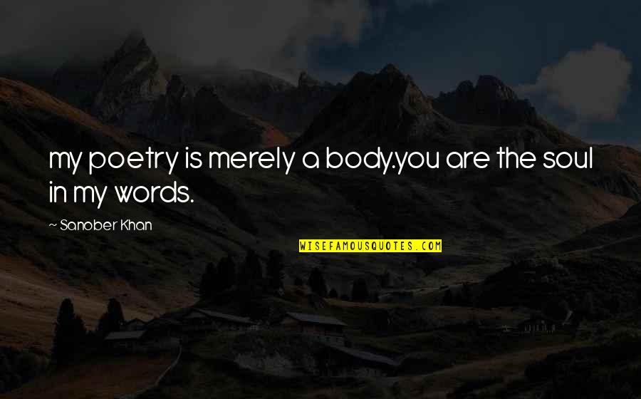 Muse Quotes Quotes By Sanober Khan: my poetry is merely a body.you are the