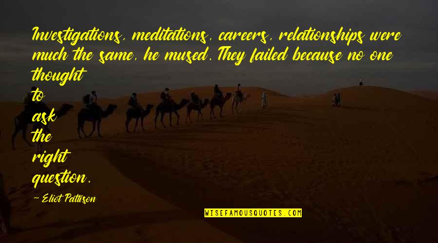 Mused Quotes By Eliot Pattison: Investigations, meditations, careers, relationships were much the same, Mused Quotes By Eliot Pattison: Investigations, meditations, careers, relationships were much the same,