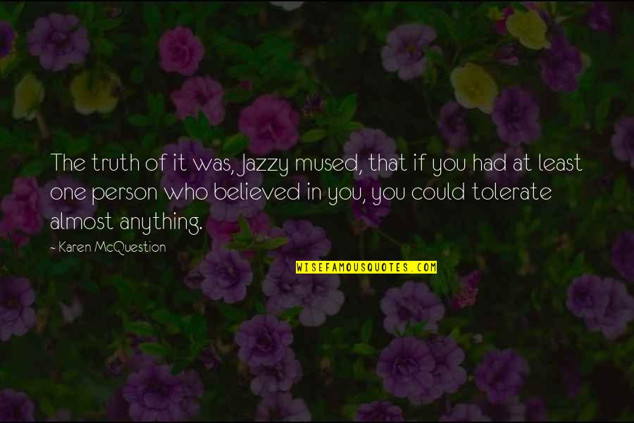 Mused Quotes By Karen McQuestion: The truth of it was, Jazzy mused, that Mused Quotes By Karen McQuestion: The truth of it was, Jazzy mused, that