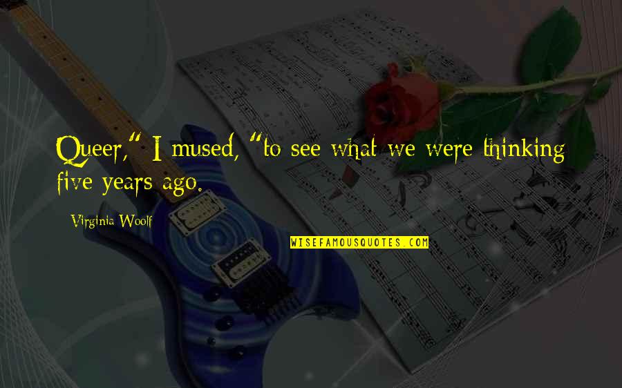 Mused Quotes By Virginia Woolf: Queer," I mused, "to see what we were Mused Quotes By Virginia Woolf: Queer," I mused, "to see what we were