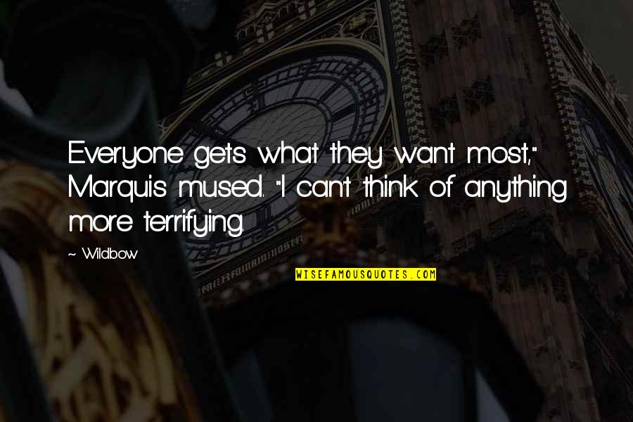 Mused Quotes By Wildbow: Everyone gets what they want most," Marquis mused. Mused Quotes By Wildbow: Everyone gets what they want most," Marquis mused.