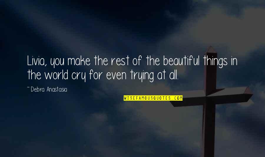 Museum Of Ice Cream Quotes By Debra Anastasia: Livia, you make the rest of the beautiful Museum Of Ice Cream Quotes By Debra Anastasia: Livia, you make the rest of the beautiful