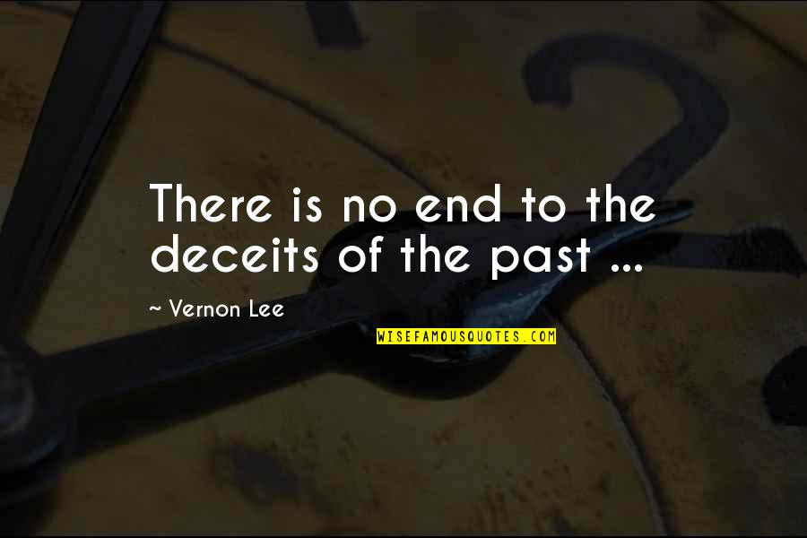 Museumed Quotes By Vernon Lee: There is no end to the deceits of