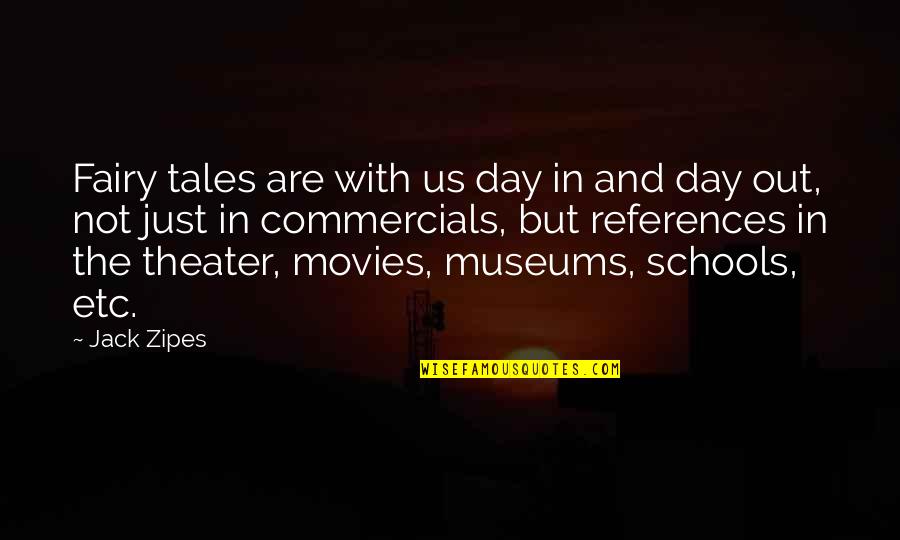 Museums Quotes By Jack Zipes: Fairy tales are with us day in and