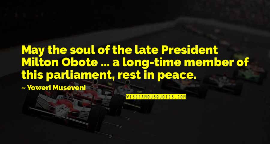 Museveni's Quotes By Yoweri Museveni: May the soul of the late President Milton