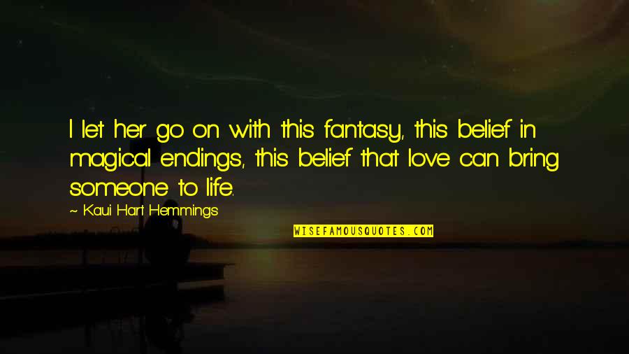 Musgrove Quotes By Kaui Hart Hemmings: I let her go on with this fantasy,