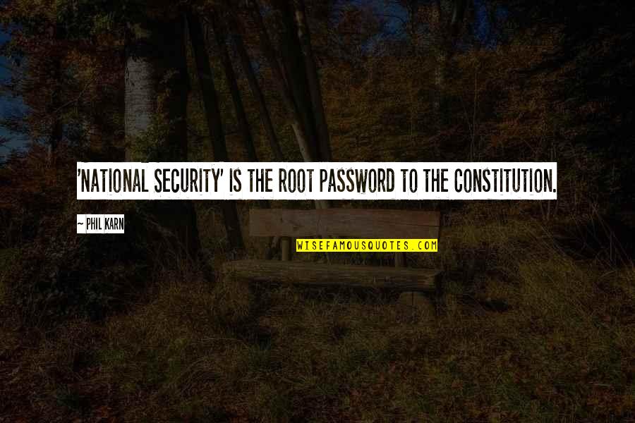 Mushaf Novel Quotes By Phil Karn: 'National Security' is the root password to the