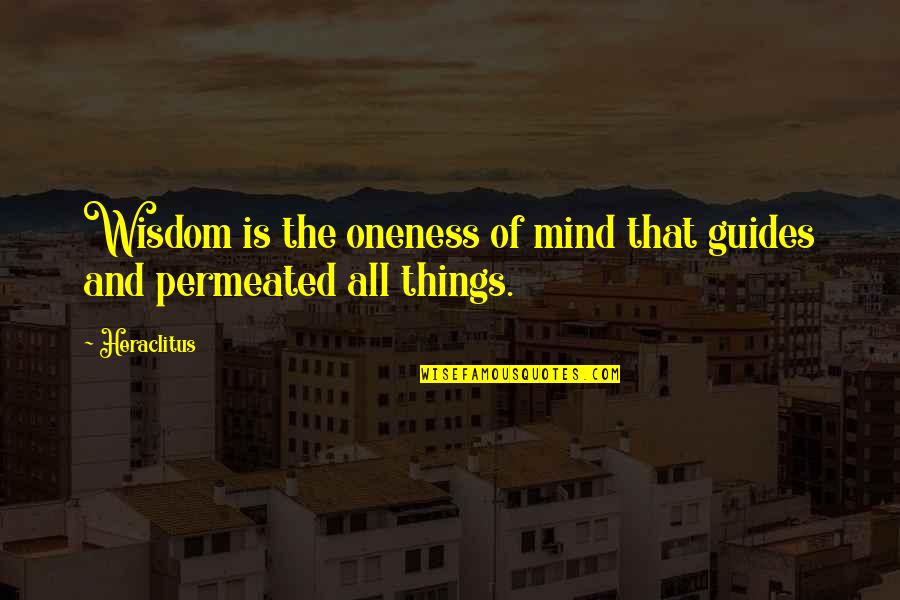 Mushairas Quotes By Heraclitus: Wisdom is the oneness of mind that guides