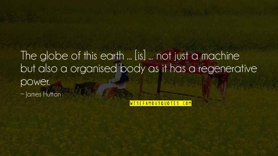 Mushambi Brothers Quotes By James Hutton: The globe of this earth ... [is] ...