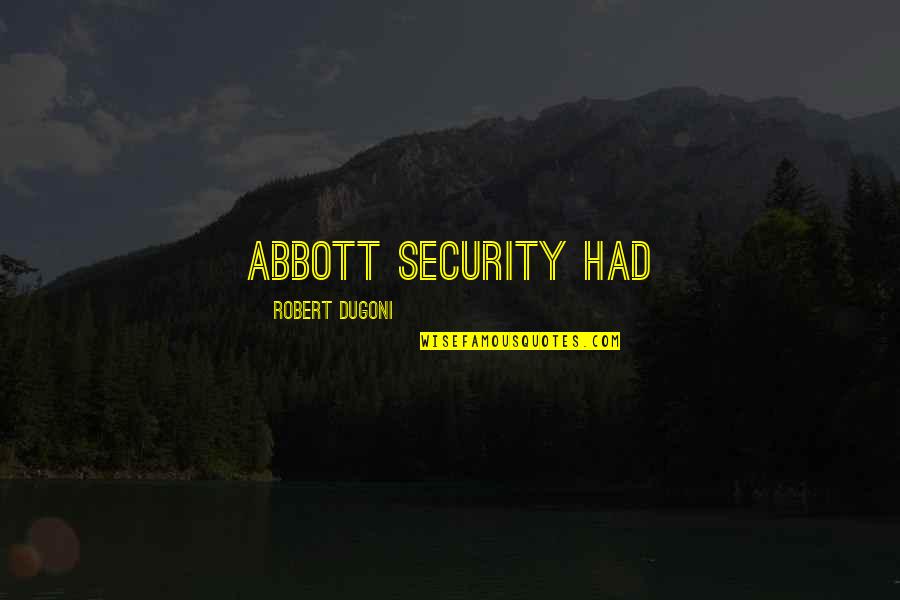 Mushegh Ishkhan Quotes By Robert Dugoni: Abbott Security had
