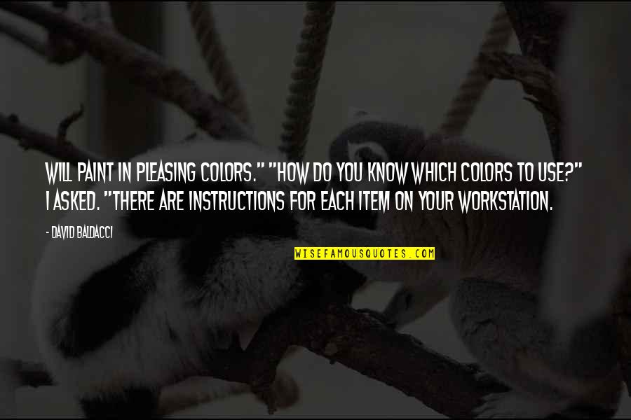 Mushers Quotes By David Baldacci: Will paint in pleasing colors." "How do you Mushers Quotes By David Baldacci: Will paint in pleasing colors." "How do you