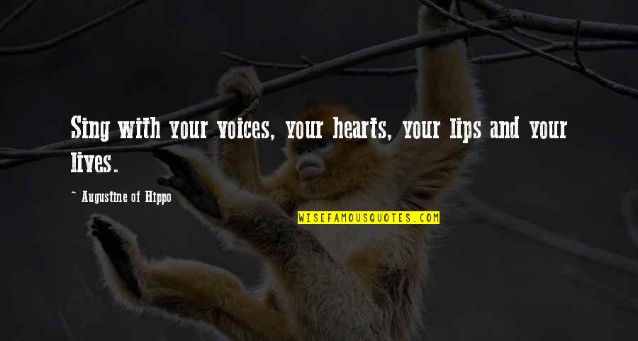 Mushes Mexico Quotes By Augustine Of Hippo: Sing with your voices, your hearts, your lips